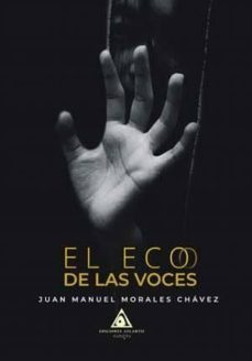 el eco de las voces-juan manuel morales chavez-9788494865619
