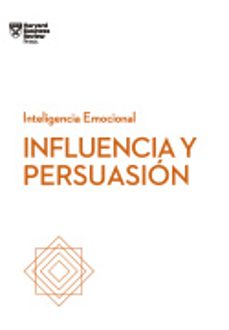 influencia y persuasion: serie inteligencia emocional hbr-9788494949319