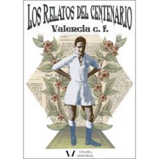 los relatos del centenario: valencia c.f.-9788494970719