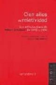 cien años de relatividad: los articulos clave de albert einstein de 1905 y 1906-9788495599919