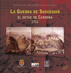 la guerra de successio: el setge de cardona (1711)-antonio bonet correa-9788495695819