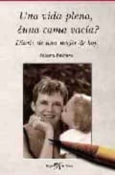 una vida plena, ¿una cama vacia?: diario de una mujer de hoy-paloma pedrero diaz caneja-9788496280519