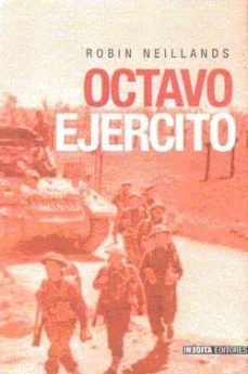 octavo ejercito: del desierto a los alpes, 1939-1945-robin neillands-9788496364219