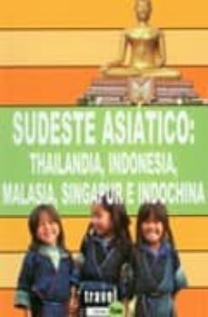 sudeste asiatico: thailandia, indonesia, malasia, singapur e indo china-9788496519619