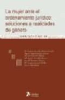 la mujer ante el ordenamiento juridico: soluciones a realidades d e genero-9788496758919