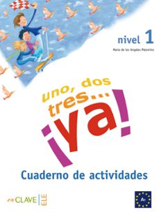uno, dos, tres... ¡ya! (nivel 1. cuaderno de actividades)-maria angeles palomino brell-9788496942219