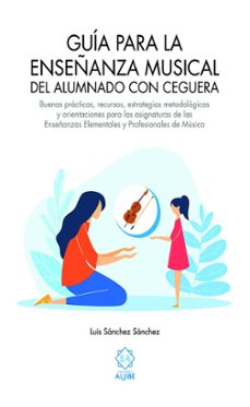 guia para la enseñanza musical del alumnado con ceguera-luis sanchez sanchez-9788497009119