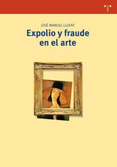 expolio y fraude en el arte-jose manuel lluvent ribalta-9788497047319