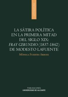 la satira politica en la primera mitad del siglo xix: fray gerundio (1837-1842) de modesto lafuente (ebook)-monica fuertes arboix-9788497174619
