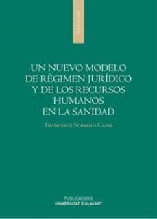 un nuevo modelo de regimen juridico y de los recursos humanos en la sanidad-francisco soriano cano-9788497175319
