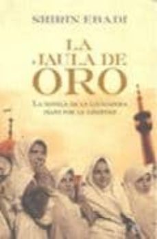 la jaula de oro: tres hermanos en la pesadilla de la revolucion i rani-shirin ebadi-9788497349819