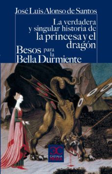 verdadera y singular historia de la princesa y el dragon-francisco corrales fernandez-jose l. alonso santos-9788497405119