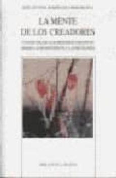 la mente de los creadores: un estudio de los procesos creativos d esde la neurociencia y la psicologia-jose antonio rodriguez piedrabuena-9788497421119