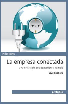 la empresa conectada: una estrategia de adaptacion al cambio-david ruiz uceta-9788497455619