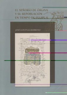 el señorio de orgiva y su repoblacion en tiempo de felipe ii-jose luis puga barroso-9788497471619