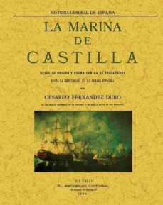 la marina de castilla desde su origen y pugna con la de inglaterr a hasta la refundicion en la armada española (ed. facsimil)-9788497617819