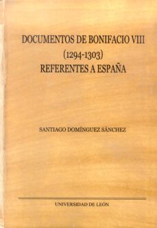 documentos de bonifacio viii (1294-1303) referentes a españa-9788497732819