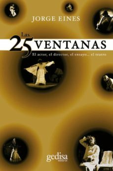 las 25 ventanas: el autor, el director, el ensayo, el teatro-9788497849319