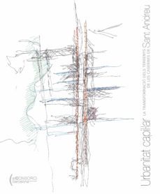 urbanidad capilar: la transformacion de los terrenos de las caser nas de sant andreu-9788497854719