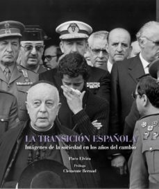 la transicion española: imagenes de los años que cambiaron nuestr a historia-9788497857819
