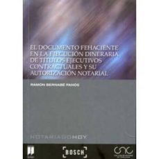 documento fehaciente en la ejecucion dineraria de rirulos ejecuti vos contractuales y su autorizacion notarial-rafael bernabe panos-9788497904919