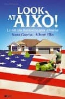 look at aixo: la vida sota l harmoniosa gesta d america-albert elfa-9788497915519