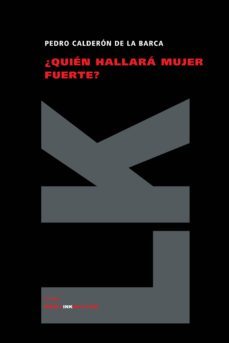 ¿quien hallara mujer fuerte?-pedro calderon de la barca-9788498164619