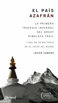 el pais azafran: primera travesia invernal del great himalaya trail (finalista premio desnivel 2012)-javier campos-9788498293319
