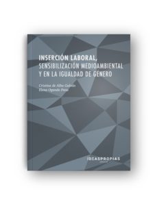 insercion laboral, sensibilizacion medioambiental y en la igualdad de genero-cristina de alba galvan-elena ogando pena-9788498396119