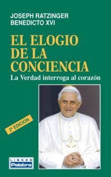 el elogio de la conciencia: la verdad interroga al corazon-joseph benedicto xvi ratzinger-9788498403619