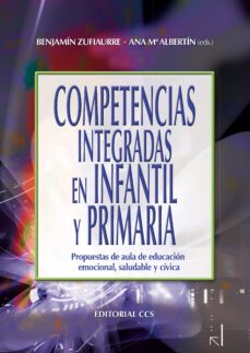competencias integradas en infantil y primaria: propuestas de aul a de educacion emocional, saludable y civica-9788498426519