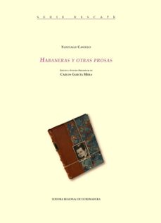 habaneras y otras prosas-carlos garcia mera-jose miguel santiago castelo-9788498528619