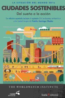 la situacion del mundo 2016 - ciudades sostenibles: del sueño a la accion-9788498887419