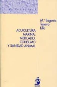 acuicultura marina: mercado, consumo y sanidad-mª eugenia teijeiro lillo-9788498901719