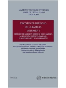 tratado de derecho de familia, vol. i: derecho de familia y derec ho de la familia. la relacion juridico-familiar. el matrimonio y su celebracion-mariano izquierdo tolsada-9788499030319