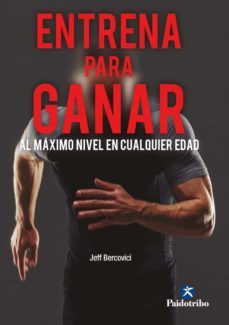 entrena para ganar al maximo nivel en cualquier edad (ebook)-jeff bercovici-9788499109619