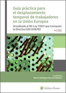 guia practica para el desplazamiento temporal de trabajadores en la union europea. actualizado al rd-ley 7/2021 que transpone la directiva (ue) 2018/957 (ebook)-beatriz rodriguez sanz de galdeano-9788499546919