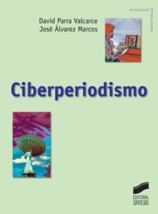 ciberperiodismo (ebook)-david parra valcarce-jose alvarez marcos-9788499583419