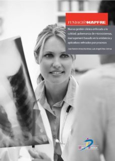 nueva gestion clinica enfocada a la calidad, gobernanza de microsistemas, management basado en la evidencia y aplicativos refinados por procesos (ebook)-9788499698519