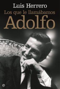 los que le llamabamos adolfo (ebook)-luis herrero-9788499705019
