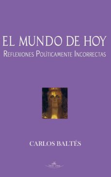 el mundo de hoy, reflexiones politicamente incorrectas (ebook)-carlos baltes-9788499839219