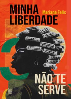 minha liberdade não te serve-mariana felix-9788546905119