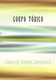 corpo toxico (ebook)-paulo keno zhërus-9788552946519