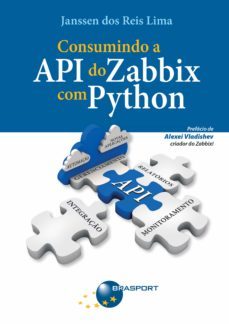 consumindo a api do zabbix com python (ebook)-janssen dos reis lima-9788574527819