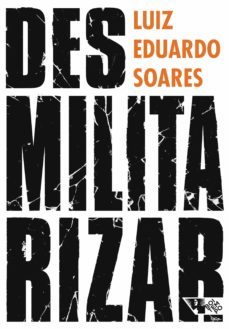 desmilitarizar (ebook)-luiz eduardo soares-9788575597019