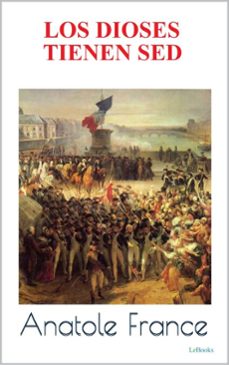 los dioses tienen sed - anatole france (ebook)-anatole france-9788583865919