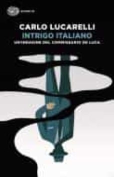 intrigo italiano. il ritorno del commissario de luca-carlo lucarelli-9788806250119