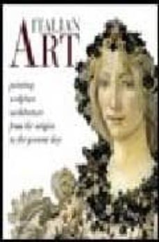 italian art: painting, sculpture, architecture from the origins t o the present day-gloria fossi-9788809017719