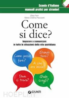 come si dice? imparare a comunicare in tutte le situazioni della vita quotidiana-9788809862319