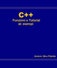 c++ funzioni e tutorial 40 esempi (ebook)-9788892603219